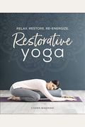 Restorative Yoga: Relax. Restore. Re-Energize.
