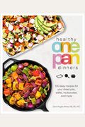 Healthy One Pan Dinners: 100 Easy Recipes For Your Sheet Pan, Skillet, Multicooker And More