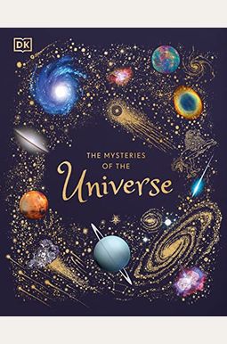 The Mysteries Of The Universe: Discover The Best-Kept Secrets Of Space The Mysteries Of The Universe: Discover The Best-Kept Secrets Of Space