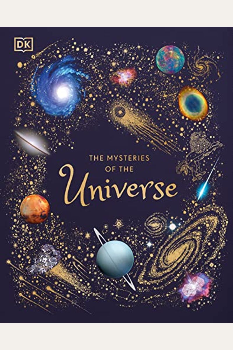 The Mysteries Of The Universe: Discover The Best-Kept Secrets Of Space