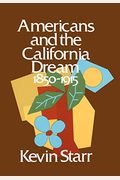 Americans And The California Dream, 1850-1915