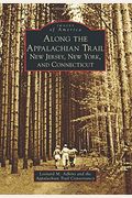 Along The Appalachian Trail: New Jersey, New York And Connecticut