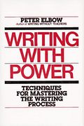 Writing With Power: Techniques For Mastering The Writing Process