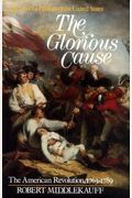 The Glorious Cause: The American Revolution, 1763-1789 (Oxford History Of The United States)