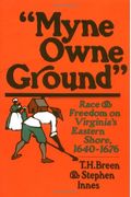 Myne Owne Ground: Race And Freedom On Virginia's Eastern Shore, 1640-1676