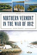 Northern Vermont In The War Of 1812