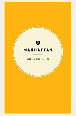 Wildsam Field Guides: Manhattan Wildsam Field Guides: Manhattan