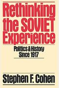 Rethinking The Soviet Experience: Politics And History Since 1917
