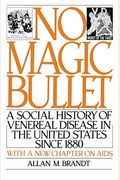 No Magic Bullet: A Social History of Venereal Disease in the United States Since 1880 (Oxford Paperbacks)