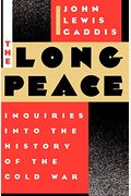 The Long Peace: Inquiries Into The History Of The Cold War