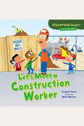 Let's Meet A Construction Worker