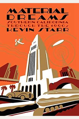 Material Dreams: Southern California Through The 1920s Material Dreams: Southern California Through The 1920s