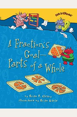 A Fraction's Goal -- Parts of a Whole A Fraction's Goal -- Parts of a Whole