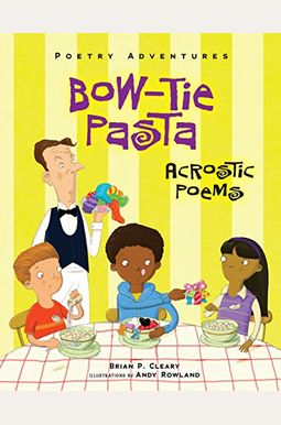 Bow-Tie Pasta: Acrostic Poems (Poetry Adventures) Bow-Tie Pasta: Acrostic Poems (Poetry Adventures)