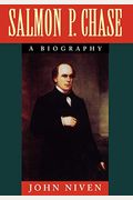 Salmon P. Chase: A Biography