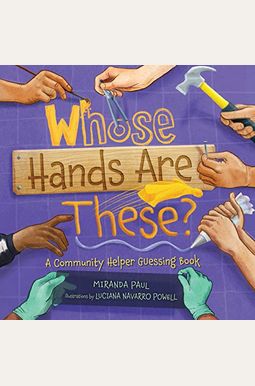 Whose Hands Are These?: A Community Helper Guessing Book Whose Hands Are These?: A Community Helper Guessing Book