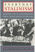 Everyday Stalinism: Ordinary Life In Extraordinary Times: Soviet Russia In The 1930s