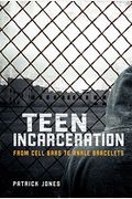 Teen Incarceration: From Cell Bars To Ankle Bracelets