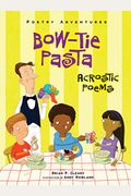 Bow-Tie Pasta: Acrostic Poems (Poetry Adventures)