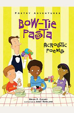 Bow-Tie Pasta: Acrostic Poems (Poetry Adventures) Bow-Tie Pasta: Acrostic Poems (Poetry Adventures)