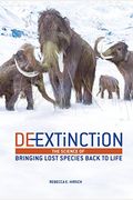 De-Extinction: The Science Of Bringing Lost Species Back To Life