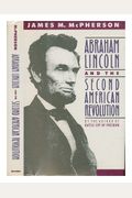 Abraham Lincoln And The Second American Revolution