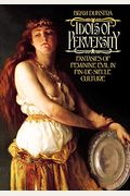 Idols Of Perversity: Fantasies Of Feminine Evil In Fin-De-SièCle Culture