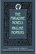 The Magazine Novels Of Pauline Hopkins: (Including Hagar's Daughter, Winona, And Of One Blood)
