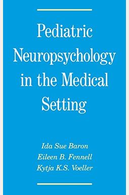 Buy Pediatric Neuropsychology In The Medical Setting Book By: Ida S Baron