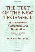 The Text Of The New Testament: Its Transmission, Corruption, And Restoration