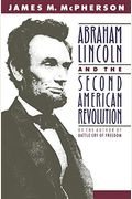 Abraham Lincoln And The Second American Revolution
