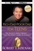 Rich Dad Poor Dad For Teens: The Secrets About Money--That You Don't Learn In School!