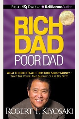 Rich Dad Poor Dad: 20th Anniversary Edition: What The Rich Teach Their Kids About Money That The Poor And Middle Class Do Not! Rich Dad Poor Dad: 20th Anniversary Edition: What The Rich Teach Their Kids About Money That The Poor And Middle Class Do Not!