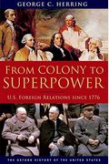 From Colony To Superpower: U.s. Foreign Relations Since 1776
