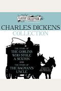 Charles Dickens Collection: The Story Of The Goblins Who Stole A Sexton, The Story Of The Bagman's Uncle
