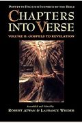 Chapters Into Verse: Poetry In English Inspired By The Bible: Volume 2: Gospels To Revelation