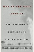 War In The Gulf, 1990-91: The Iraq-Kuwait Conflict And Its Implications