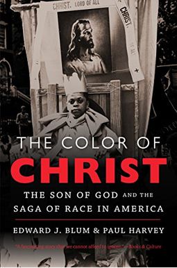 The Color Of Christ: The Son Of God And The Saga Of Race In America The Color Of Christ: The Son Of God And The Saga Of Race In America