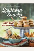 Southern Snacks: 77 Recipes For Small Bites With Big Flavors