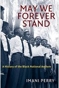 May We Forever Stand: A History Of The Black National Anthem