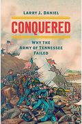 Conquered: Why The Army Of Tennessee Failed
