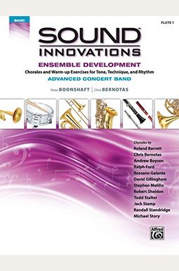 Sound Innovations For Concert Band -- Ensemble Development For Advanced Concert Band: Flute Sound Innovations For Concert Band -- Ensemble Development For Advanced Concert Band: Flute
