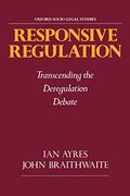 Responsive Regulation: Transcending The Deregulation Debate