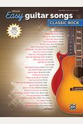 Alfred's Easy Guitar Songs -- Classic Rock: 50 Hits Of The '60s, '70s & '80s