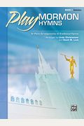 Play Mormon Hymns, Bk 1: 12 Piano Arrangements Of Traditional Hymns