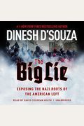 The Big Lie: Exposing The Nazi Roots Of The American Left
