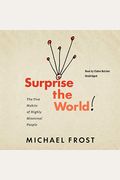Surprise The World: The Five Habits Of Highly Missional People
