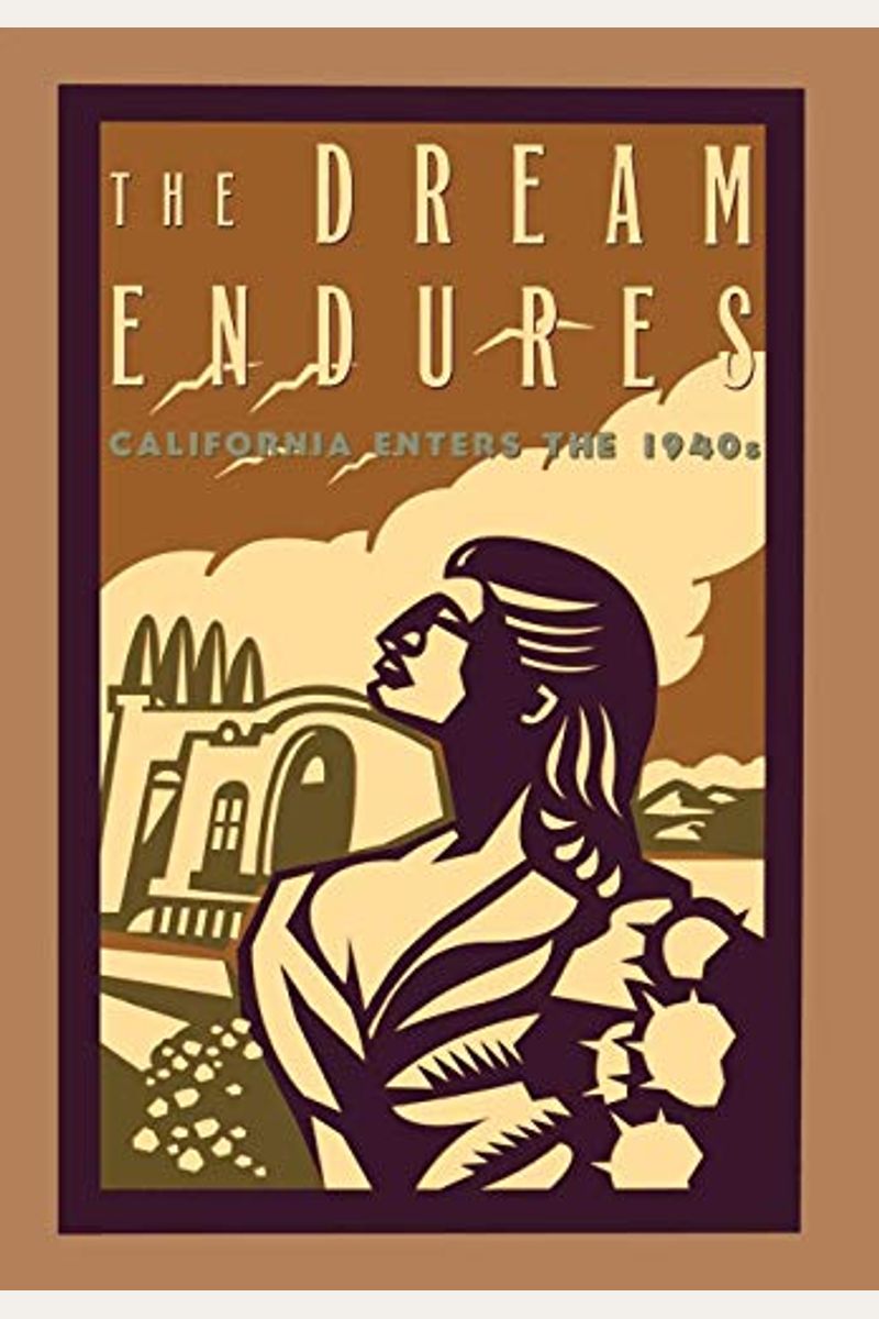 The Dream Endures: California Enters The 1940s (Americans And The California Dream)