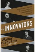 The Innovators: How A Group Of Hackers, Geniuses, And Geeks Created The Digital Revolution