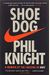 Shoe Dog: A Memoir By The Creator Of Nike